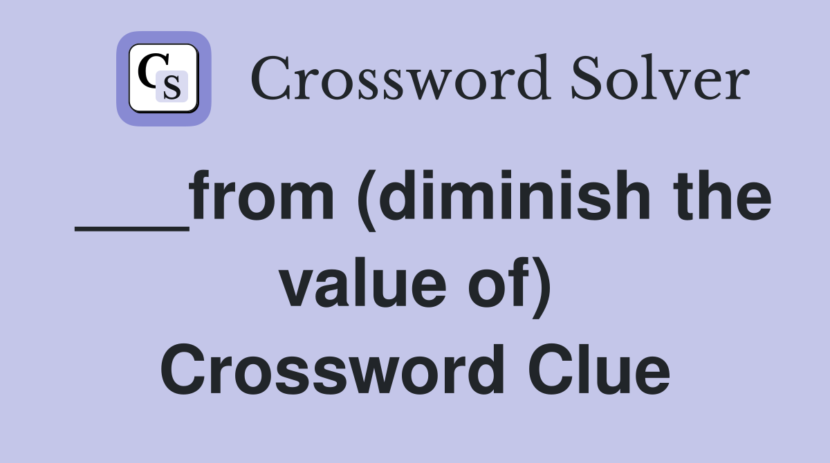 from-diminish-the-value-of-crossword-clue-answers-crossword-solver